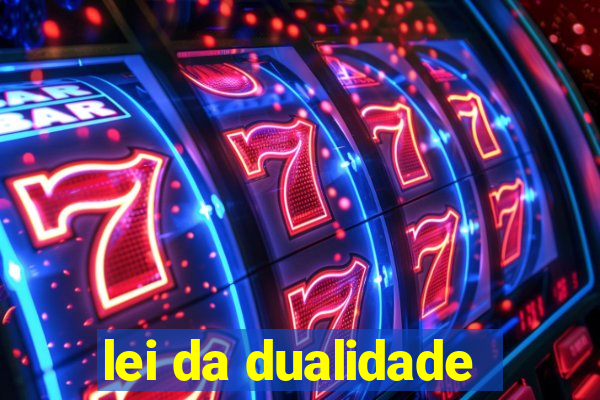 lei da dualidade